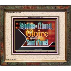 Réjouiras en l'Éternel, Gloire dans le Saint d'Israël. Cadre acrylique puissance ultime (GWFREUNITY12784) 