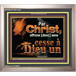 Par Christ, offrons [donc] sans cesse à Dieu un sacrifice de louange. Cadre chrétien vivant juste (GWFREVICTOR11326) 