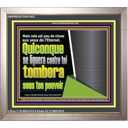 Quiconque se liguera contre toi tombera sous ton pouvoir. Verset biblique encadré en ligne (GWFREVICTOR11653) 