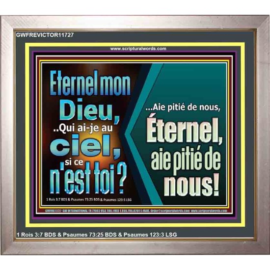 Eternel mon Dieu,..Qui ai-je au ciel, si ce n'est toi? Verset biblique encadré pour la maison en ligne (GWFREVICTOR11727) 