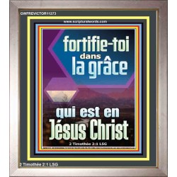 fortifie-toi dans la grâce qui est en Jésus Christ Versets bibliques (GWFREVICTOR11273) "14X16"