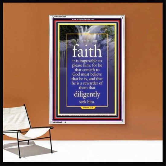 WITHOUT FAITH IT IS IMPOSSIBLE TO PLEASE THE LORD   Christian Quote Framed   (GWABIDE 084)   
