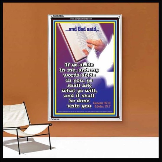 ABIDE IN ME AND YOUR NEEDS SHALL BE FULFILLED   Scripture Art Prints   (GWABIDE 224)   