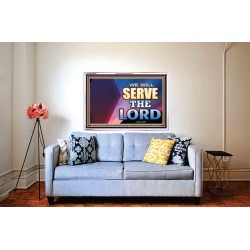 WE WILL SERVE THE LORD   Frame Bible Verse Art    (GWABIDE9302)   "24X16"