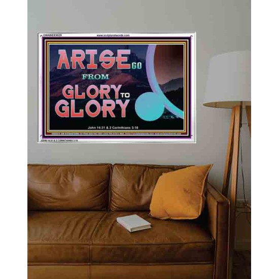 ARISE GO FROM GLORY TO GLORY   Inspirational Wall Art Wooden Frame   (GWABIDE9529)   