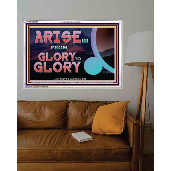 ARISE GO FROM GLORY TO GLORY   Inspirational Wall Art Wooden Frame   (GWABIDE9529)   