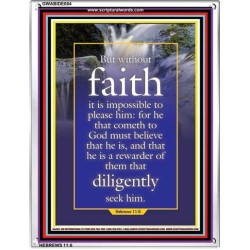 WITHOUT FAITH IT IS IMPOSSIBLE TO PLEASE THE LORD   Christian Quote Framed   (GWABIDE 084)   "16X24"