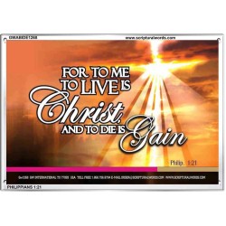 TO LIVE IS CHRIST   Custom Framed Scripture   (GWABIDE1268)   