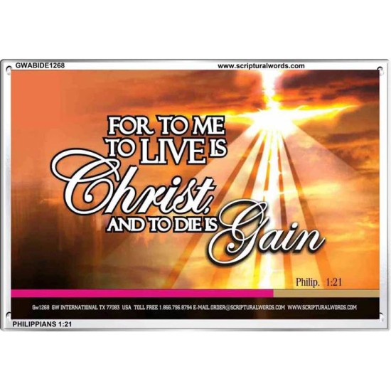 TO LIVE IS CHRIST   Custom Framed Scripture   (GWABIDE1268)   