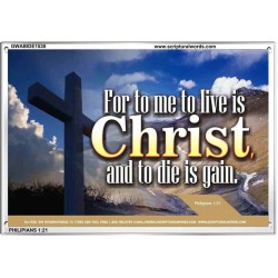 TO LIVE IS CHRIST   Bible Verses Frame Online   (GWABIDE1538)   