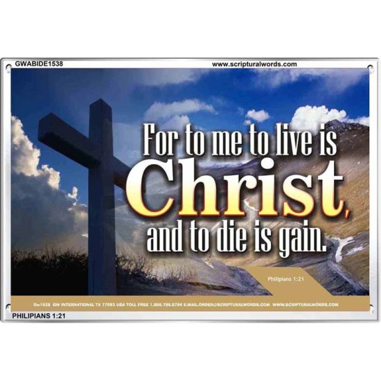 TO LIVE IS CHRIST   Bible Verses Frame Online   (GWABIDE1538)   