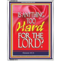 IS ANYTHING TOO HARD FOR THE LORD JEHOVAH   Bible Verse Acrylic Glass Frame   (GWABIDE162)   "16X24"
