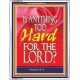 IS ANYTHING TOO HARD FOR THE LORD JEHOVAH   Bible Verse Acrylic Glass Frame   (GWABIDE162)   