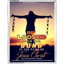 BE LOOSED FROM THIS BOND   Acrylic Glass Frame Scripture Art   (GWABIDE 4109)   "16X24"