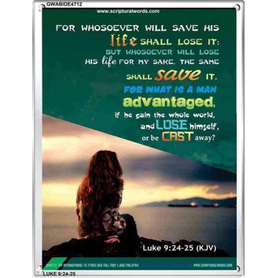 WHOSOEVER WILL SAVE HIS LIFE SHALL LOSE IT   Christian Artwork Acrylic Glass Frame   (GWABIDE 4712)   