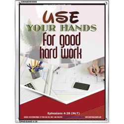 USE YOUR HANDS FOR GOOD HARD WORK   Bible Verse Wall Art Frame   (GWABIDE 5059)   "16X24"