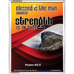 THE MAN WHOSE STRENGTH IS IN THEE   Bible Verses to Encourage  frame   (GWABIDE 5249)   