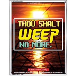 WEEP NO MORE   Framed Bible Verse   (GWABIDE 6485)   "16X24"