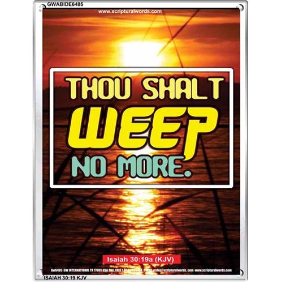 WEEP NO MORE   Framed Bible Verse   (GWABIDE 6485)   