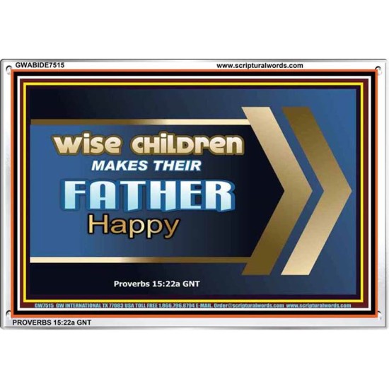 WISE CHILDREN MAKES THEIR FATHER HAPPY   Wall & Art Dcor   (GWABIDE7515)   