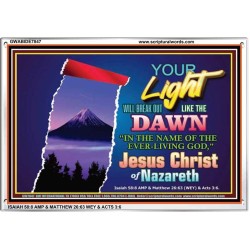 YOUR LIGHT WILL BREAK FORTH   Framed Bible Verse   (GWABIDE7847)   "24X16"