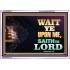 WAIT UPON THE LORD   Bible Scriptures on Forgiveness Acrylic Glass Frame   (GWABIDE8936)   "24X16"