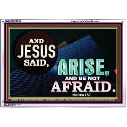 ARISE BE NOT AFRAID   Framed Bible Verse   (GWABIDE9050)   