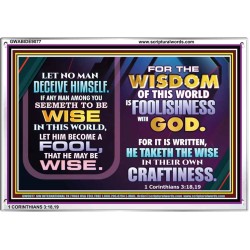 WISDOM OF THE WORLD IS FOOLISHNESS   Christian Quote Frame   (GWABIDE9077)   "24X16"