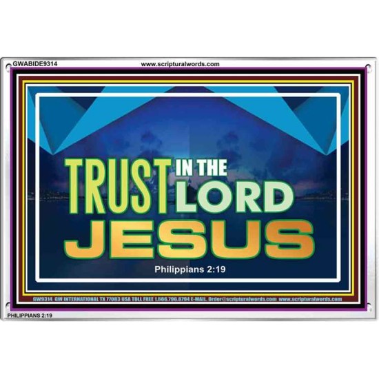 TRUST IN THE LORD JESUS   Scripture Framed    (GWABIDE9314)   