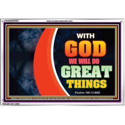 WITH GOD WE WILL DO GREAT THINGS   Large Framed Scriptural Wall Art   (GWABIDE9381)   "24X16"