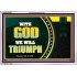 WITH GOD WE WILL TRIUMPH   Large Frame Scriptural Wall Art   (GWABIDE9382)   "24X16"