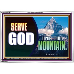 SERVE GOD UPON THIS MOUNTAIN   Framed Scriptures Dcor   (GWABIDE9415)   