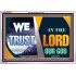 TRUST IN THE LORD OUR GOD   Christian Quotes Frame   (GWABIDE9435)   "24X16"