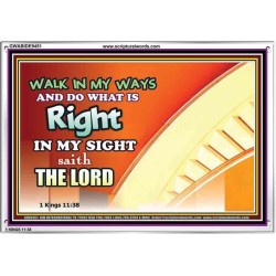 WALK IN MY WAYS AND DO WHAT IS RIGHT   Framed Scripture Art   (GWABIDE9451)   "24X16"