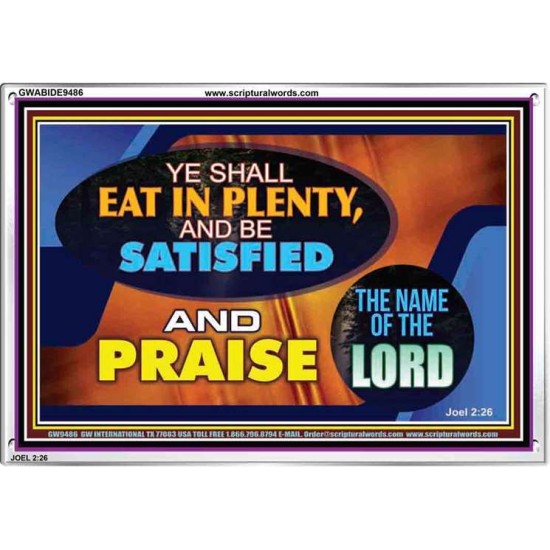 YE SHALL EAT IN PLENTY AND BE SATISFIED   Framed Religious Wall Art    (GWABIDE9486)   