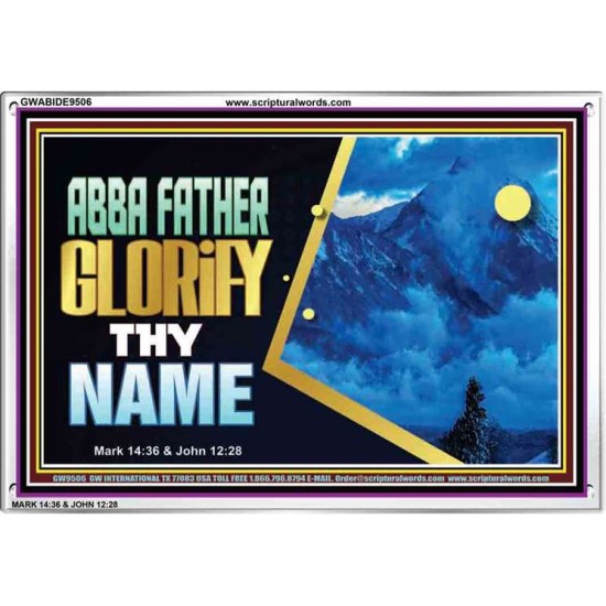 ABBA FATHER GLORIFY THY NAME   Bible Verses    (GWABIDE9506)   