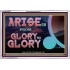 ARISE GO FROM GLORY TO GLORY   Inspirational Wall Art Wooden Frame   (GWABIDE9529)   "24X16"