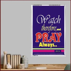 WATCH THEREFORE AND PRAY   Frame Bible Verse   (GWAMAZEMENT1645)   "24X32"