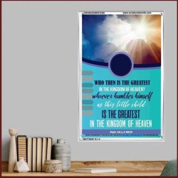 WHO THEN IS THE GREATEST   Frame Bible Verses Online   (GWAMAZEMENT5400)   "24X32"