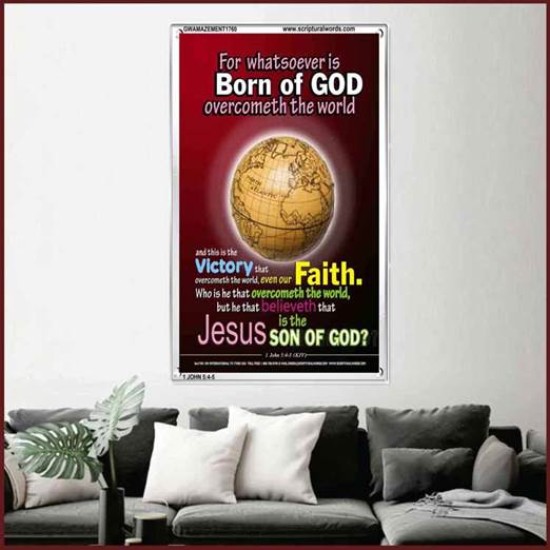 WHATSOEVER IS BORN OF GOD OVERCOMETH THE WORLD   Contemporary Christian Paintings Frame   (GWAMAZEMENT1760)   