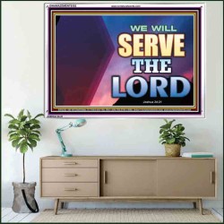 WE WILL SERVE THE LORD   Frame Bible Verse Art    (GWAMAZEMENT9302)   "24X32"