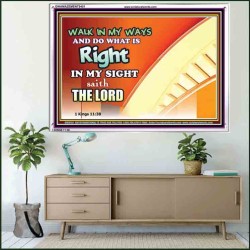 WALK IN MY WAYS AND DO WHAT IS RIGHT   Framed Scripture Art   (GWAMAZEMENT9451)   "24X32"