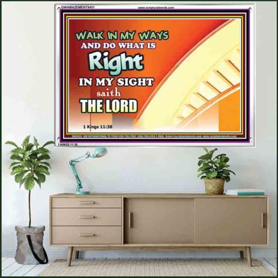 WALK IN MY WAYS AND DO WHAT IS RIGHT   Framed Scripture Art   (GWAMAZEMENT9451)   