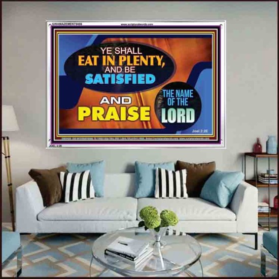 YE SHALL EAT IN PLENTY AND BE SATISFIED   Framed Religious Wall Art    (GWAMAZEMENT9486)   