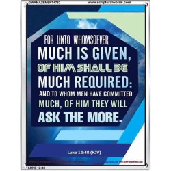 WHOMSOEVER MUCH IS GIVEN   Inspirational Wall Art Frame   (GWAMAZEMENT4752)   "24X32"