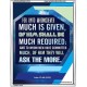 WHOMSOEVER MUCH IS GIVEN   Inspirational Wall Art Frame   (GWAMAZEMENT4752)   