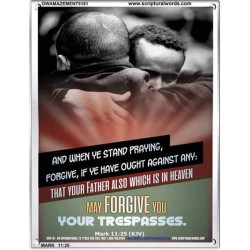 WHEN YE STAND PRAYING FORGIVE   Bible Verse Frame for Home Online   (GWAMAZEMENT5181)   "24X32"