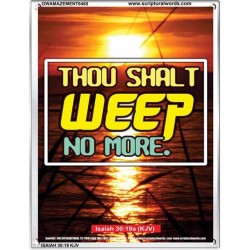 WEEP NO MORE   Framed Bible Verse   (GWAMAZEMENT6485)   "24X32"