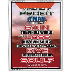 WHAT SHALL IT PROFIT A MAN   Framed Scriptural Dcor   (GWAMAZEMENT6743)   "24X32"