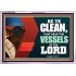 VESSELS OF THE LORD   Frame Bible Verse Art    (GWAMAZEMENT9295)   "24X32"